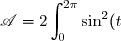 \mathscr{A}=\displaystyle 2\int_{0}^{2\pi} \sin^2(t)\text{ d}t